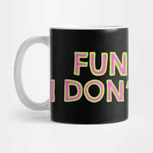 Fun Fact I Don't Care Mug